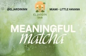Meaningful Matcha with Mori Matcha x El Jardin Inn (Invite Only)