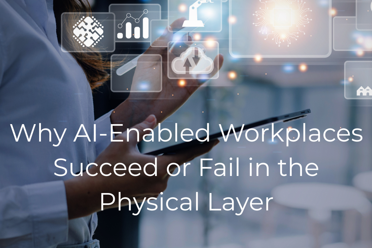 Invisible Architecture™:     Why AI-Enabled Workplaces Succeed or Fail in the Physical Layer