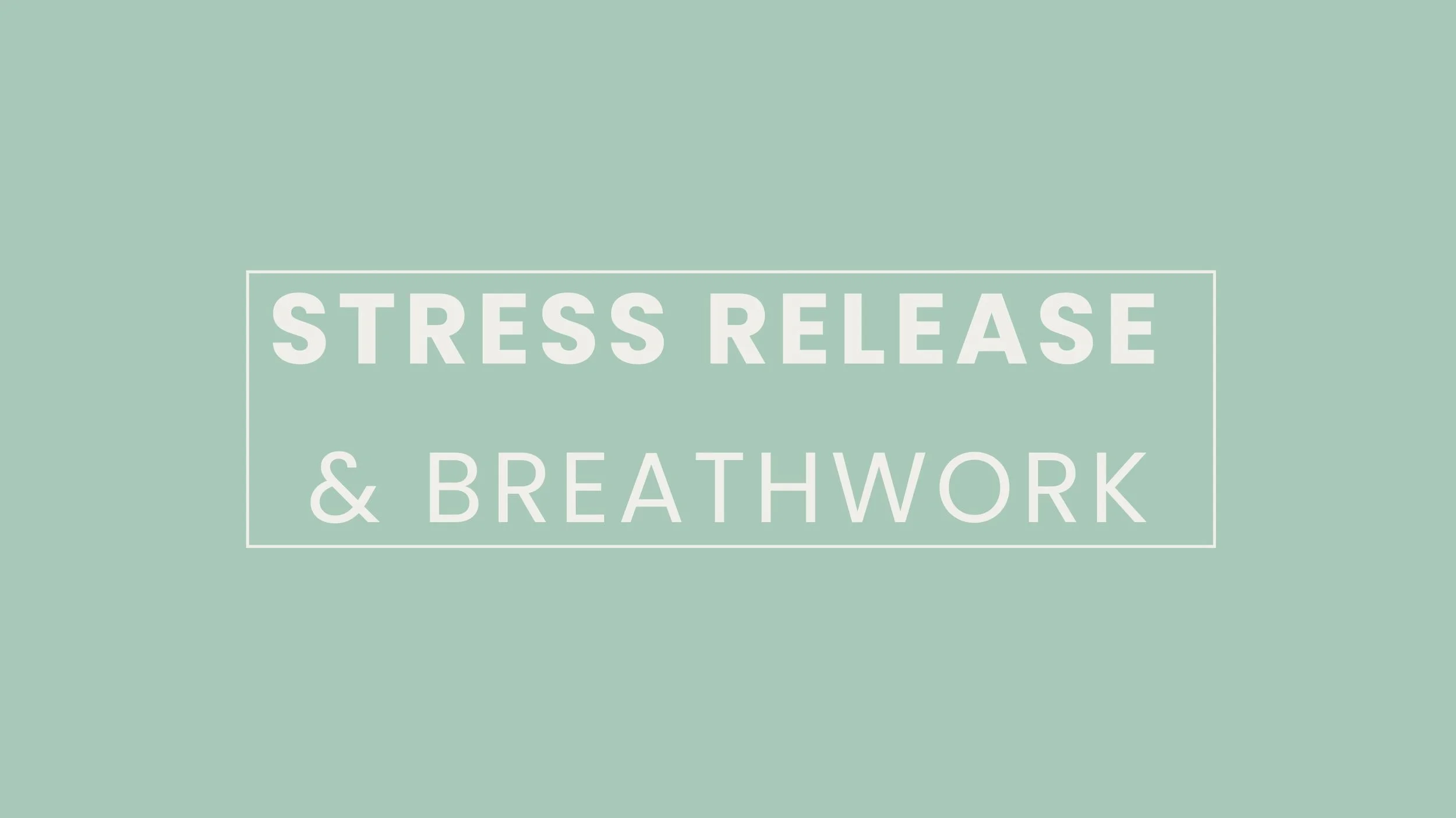 Light green background with white text that says 'Stress Release & Breathwork' inside a rectangular outline.