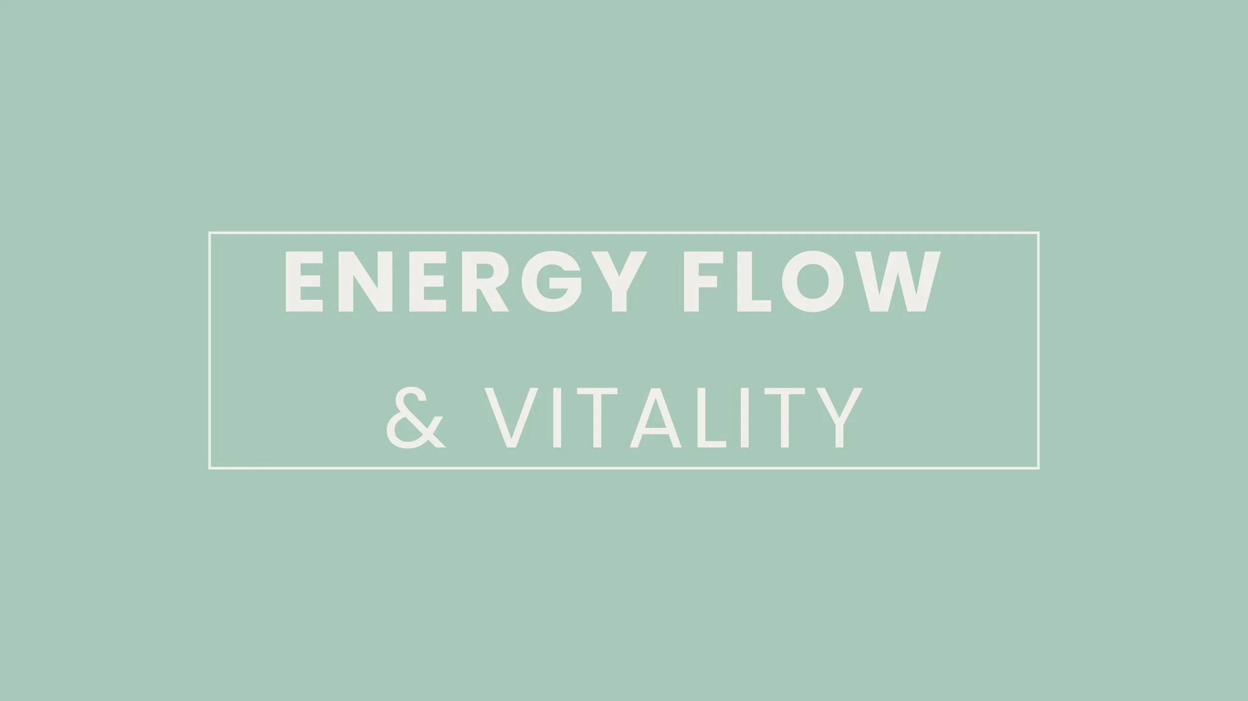 Light green background with white text that says "Energy Flow & Vitality" in the center.