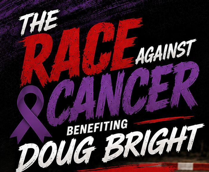 The Race Against Cancer: Benefit for Doug Bright Sponsored by: JCR Precision, LLC and PMC Builders