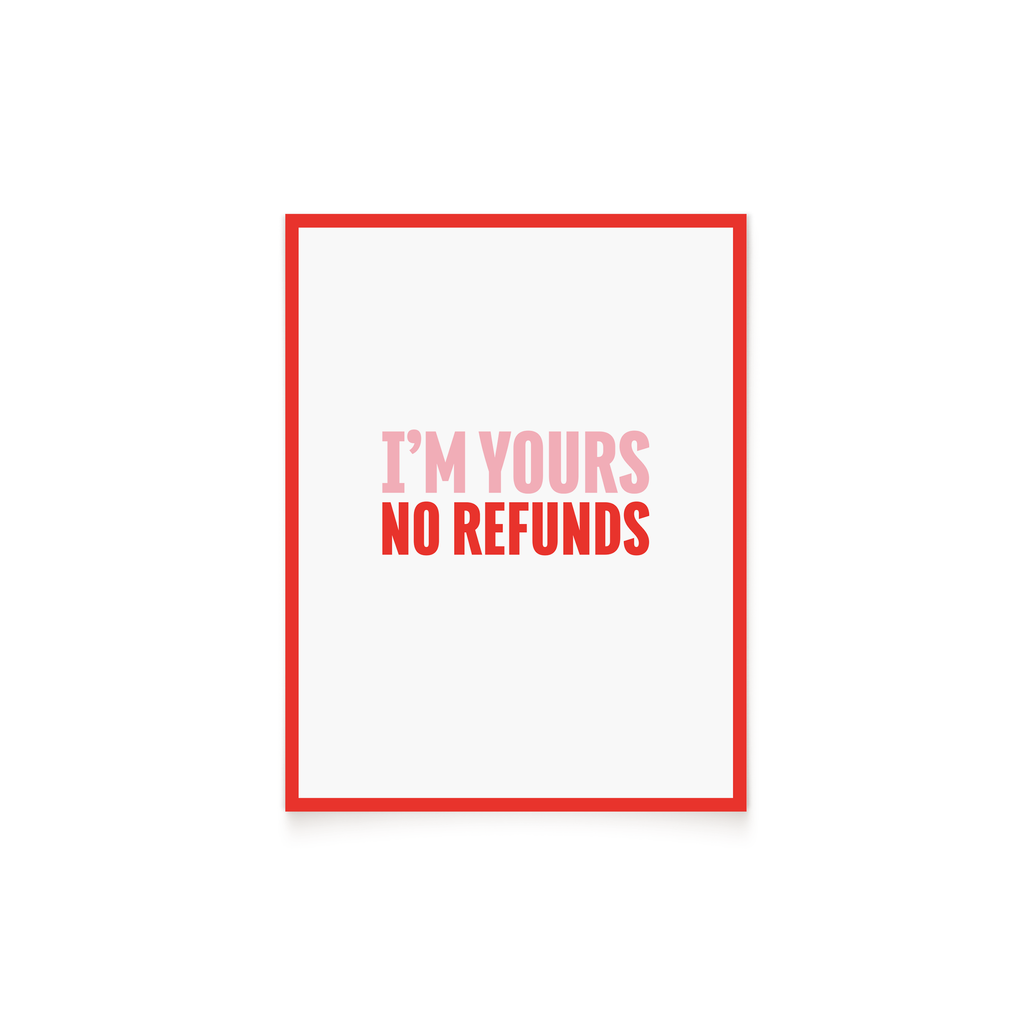 I'm Yours No Refunds