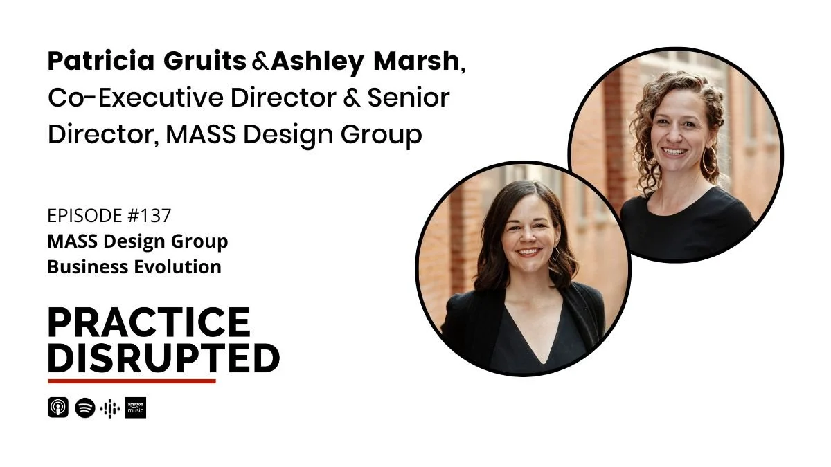 Podcast episode cover featuring Patricia Gruits and Ashley Marsh, co-executive and senior director at MASS Design Group, with their headshots and the title 'Practice Disrupted'.