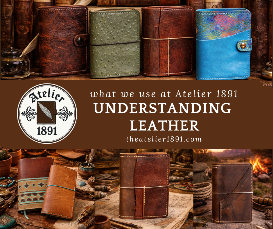 Understanding Leather: What We Use at Atelier 1891 and Why It Matters