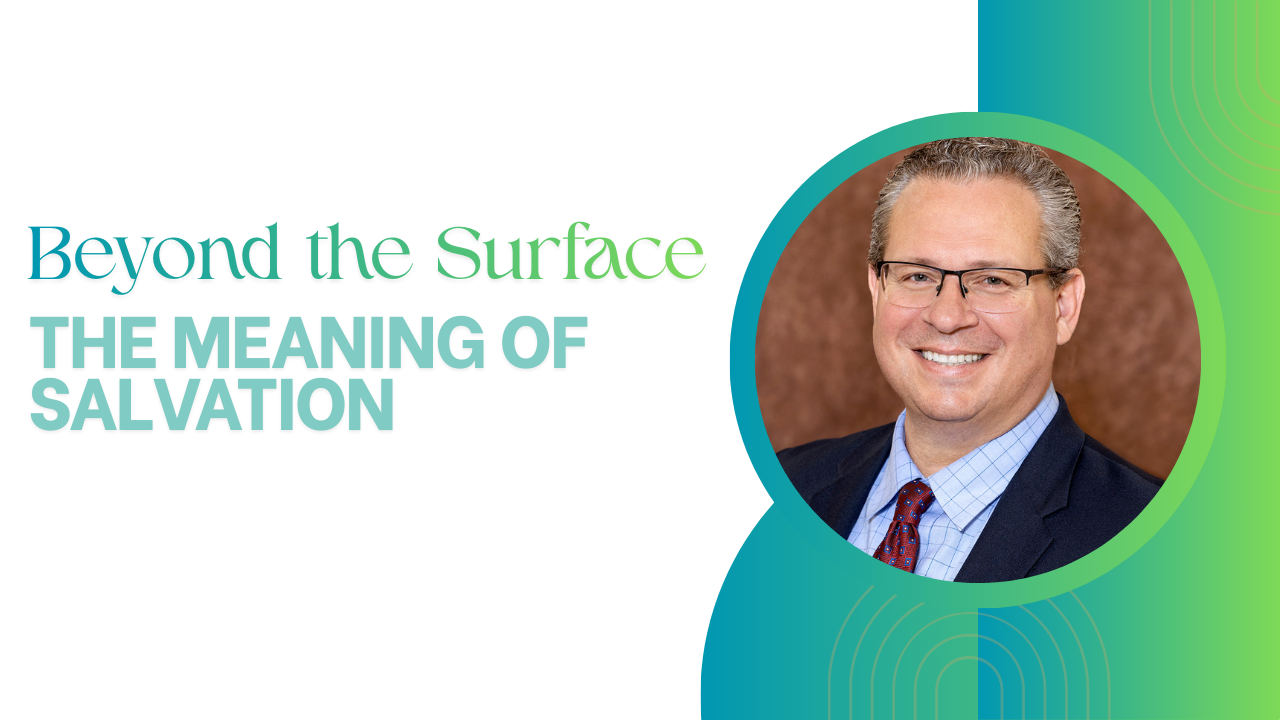 Beyond the Surface: The Meaning of Salvation
