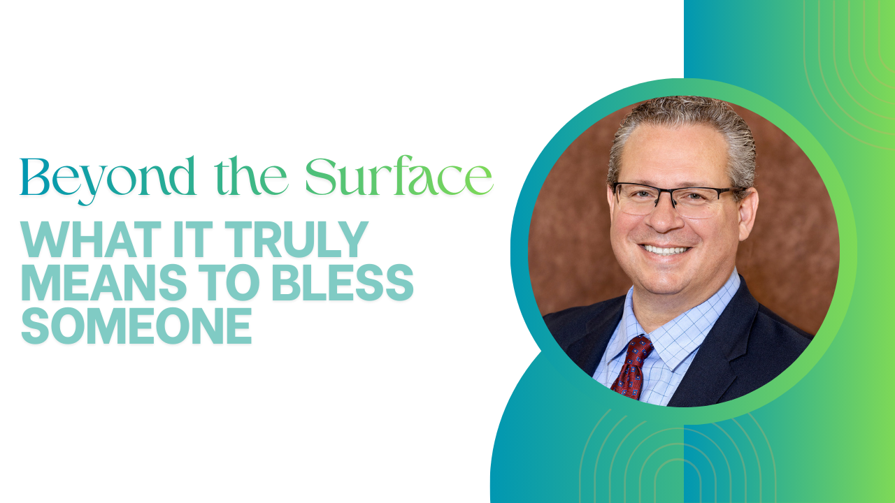Beyond the Surface: What it Truly Means to Bless Someone
