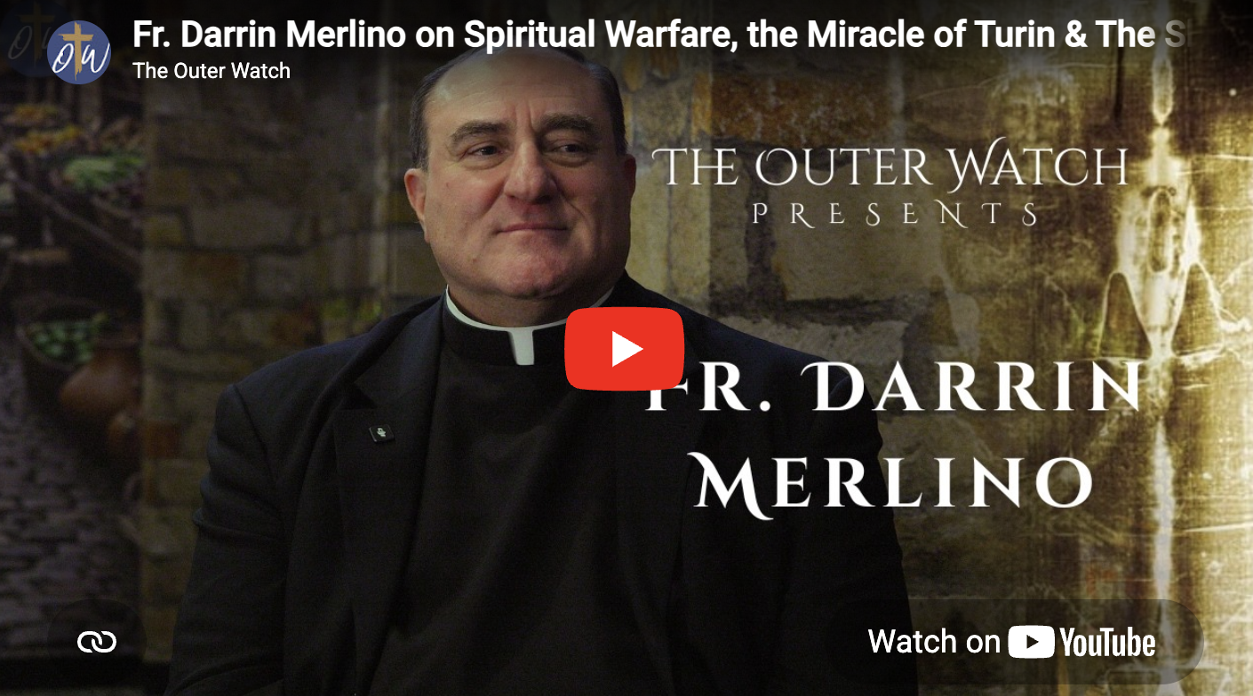 Fr. Darrin Merlino on Spiritual Warfare, the Miracle of Turin &amp; The Shroud Experience