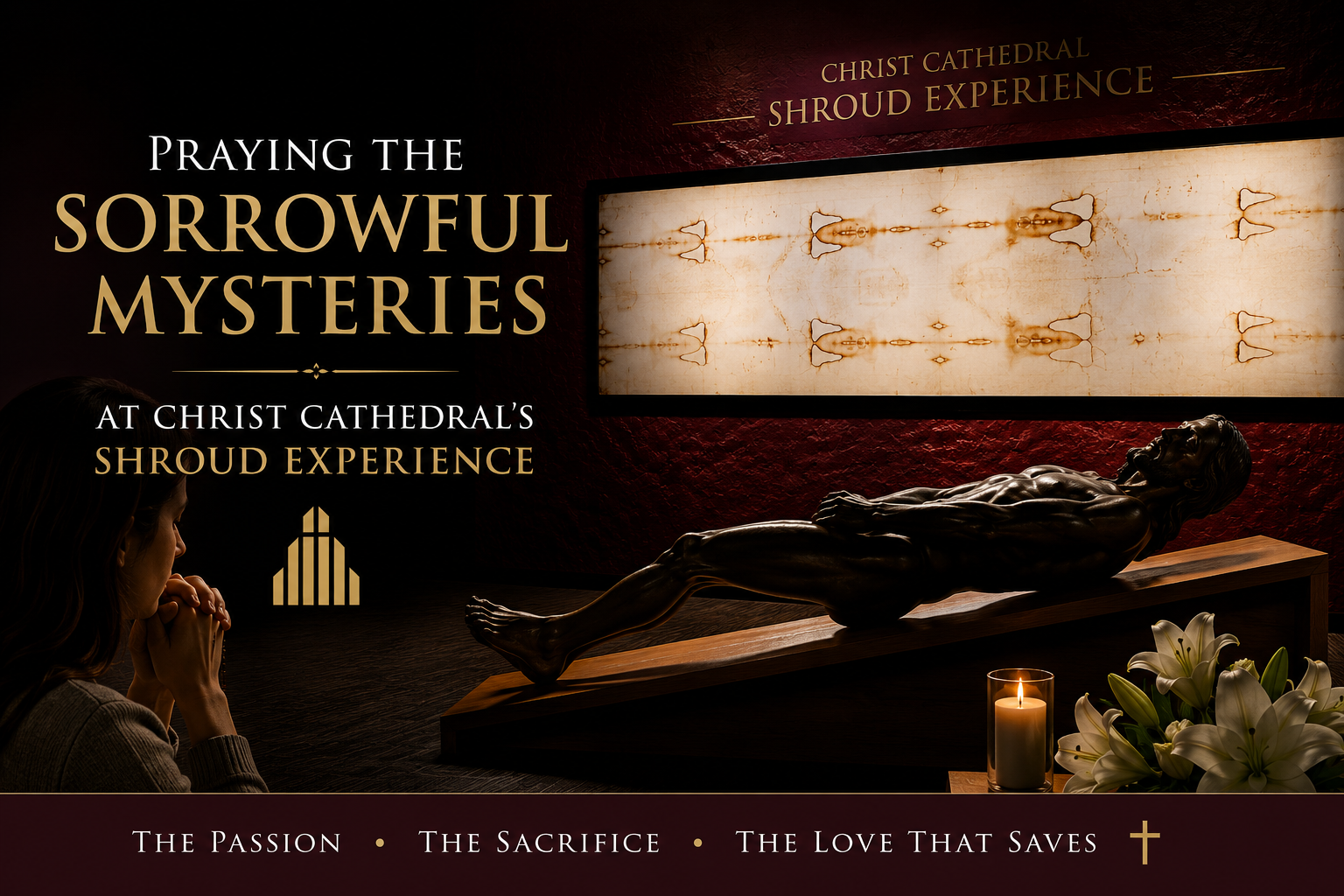 Praying the Sorrowful Mysteries at Christ Cathedral's Shroud Experience