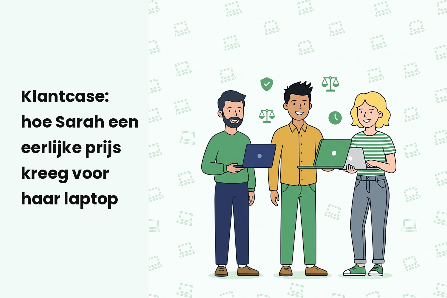 Klantcase: hoe Sarah een eerlijke prijs kreeg voor haar laptop (en 2 andere echte verhalen)