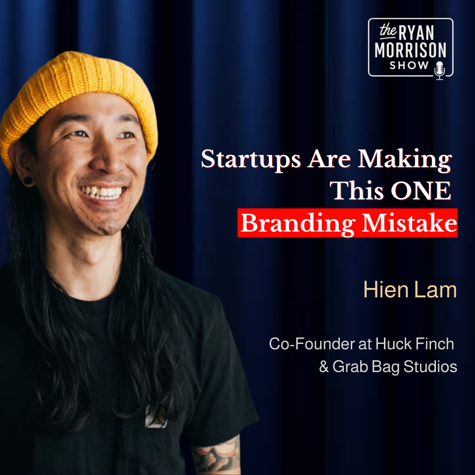 The Branding Mistake that Cost Founders (&amp; How to Avoid It) ft. Hien Lam | The Ryan Morrison Show
