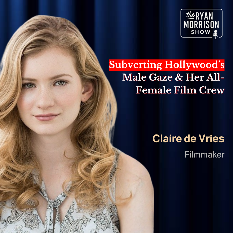 How Filmmaker Claire de Vries is Redefining Female Narratives in Cinema