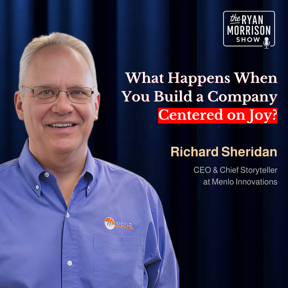 Richard Sheridan on Building A Workplace Centered On Joy