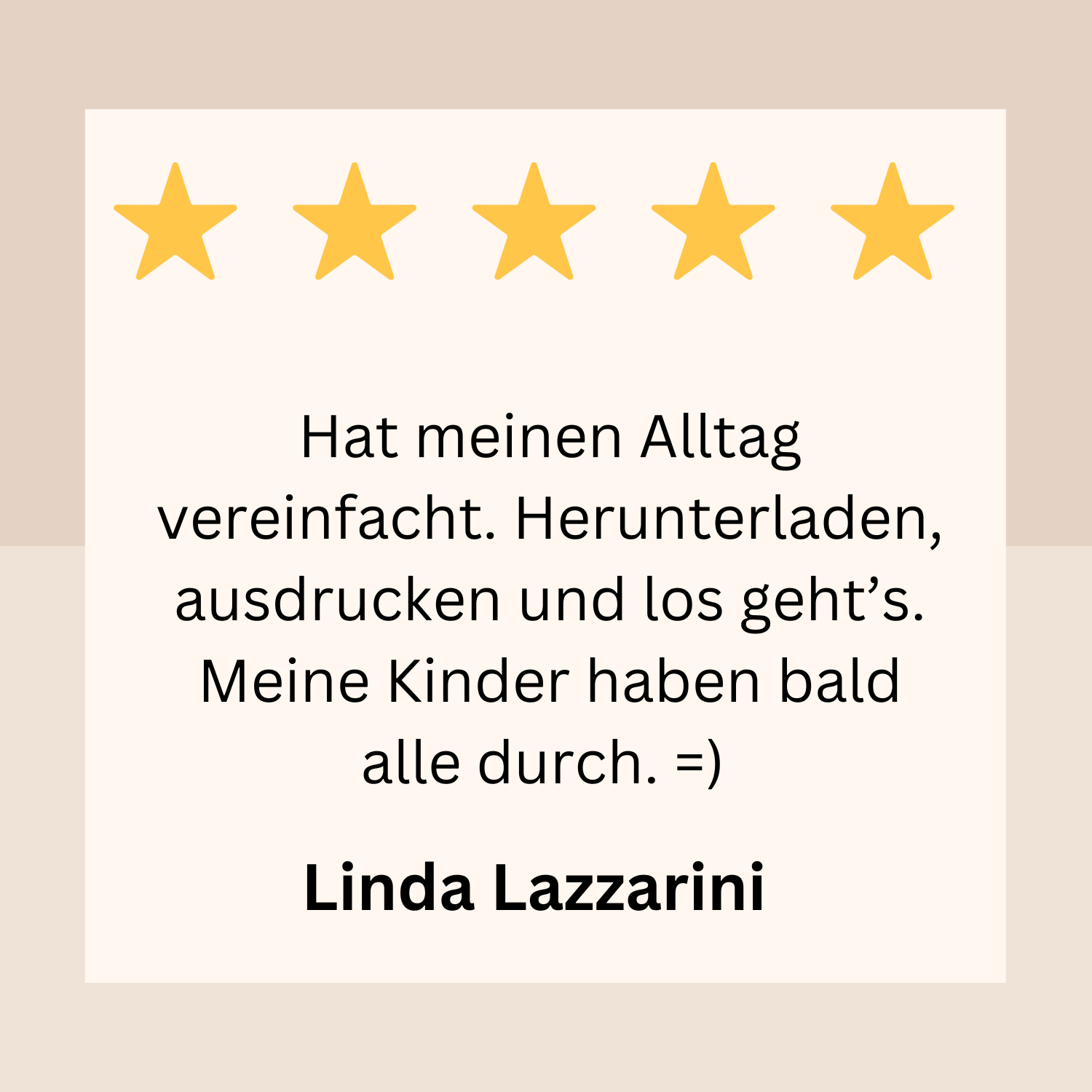 Bewertung mit fünf goldenen Sternen. Text in deutscher Sprache, der sagt, dass das tägliche Leben vereinfacht wurde, dass die Kinder bald durch sind und der Name Linda Lazzarini.