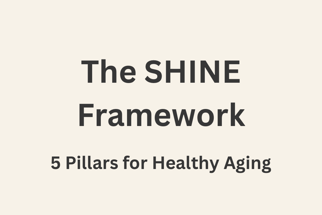 The SHINE Framework: 5 Foundations for Healthy Aging