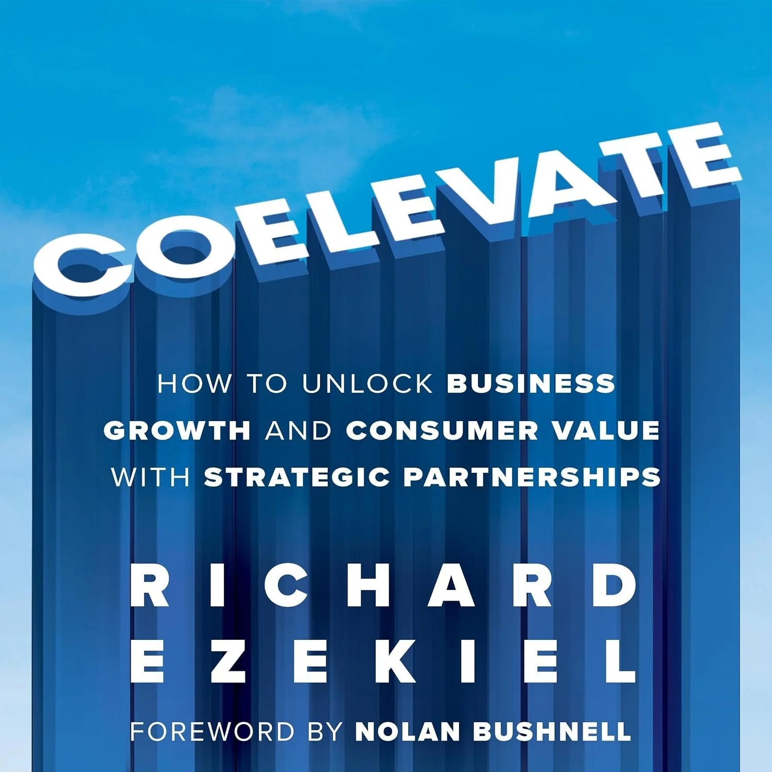 Book cover with the title 'CoELEVATE' in large white letters on a blue background, with subtitle and author's name, Richard Ezeikel, beneath, and a foreword by Nolan Bushnell.
