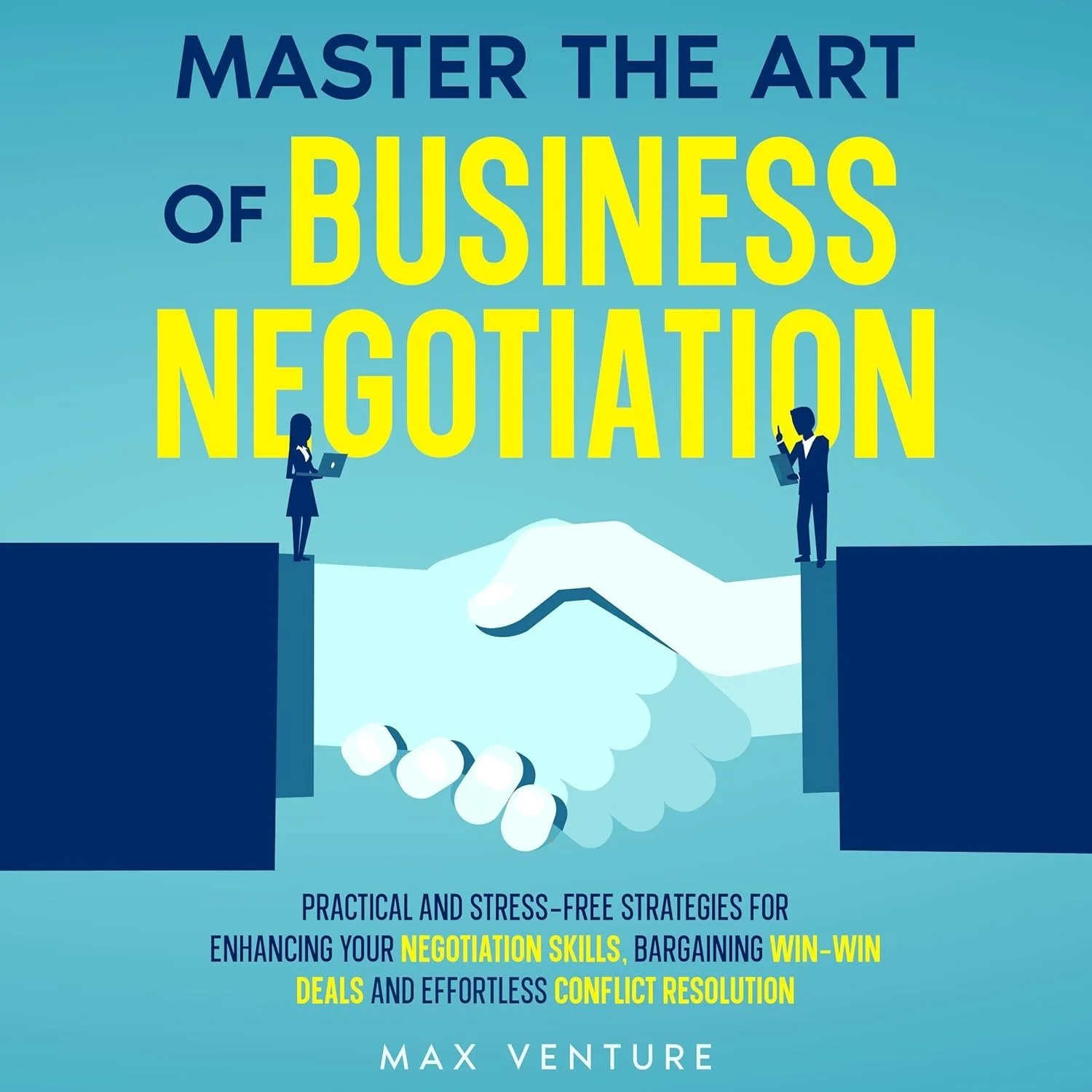 Book cover titled 'Master the Art of Business Negotiation' by Max Venture, featuring illustrations of two businesspeople shaking hands over a gap, with a subtitle about strategies for negotiation skills, win-win deals, and conflict resolution.