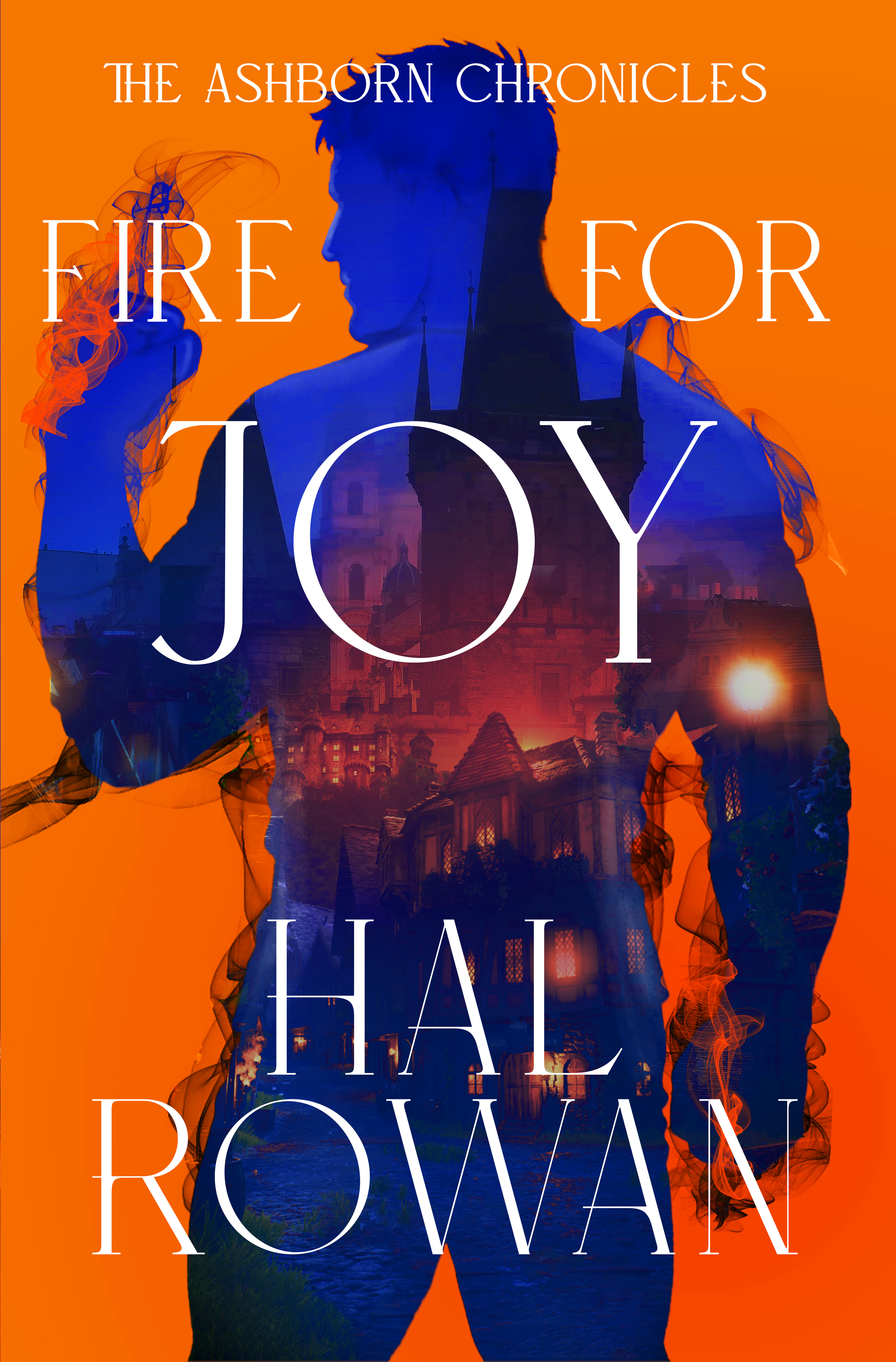 Book cover titled 'FIRE FOR JOY' by Hal Rowan, with a silhouette of a man smoking, and a collage of a castle and a house layered within the silhouette, all against an orange background.