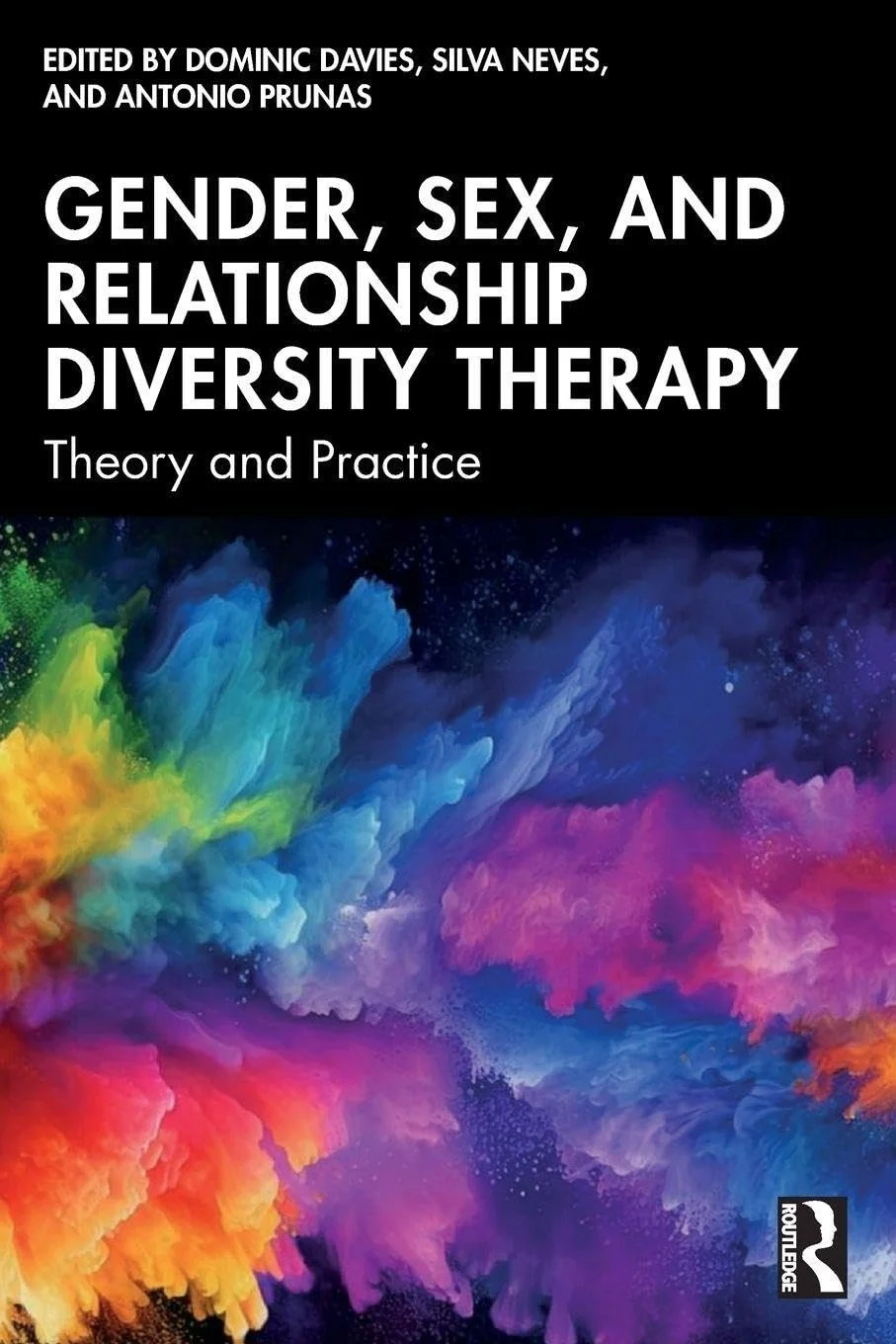  Gender, Sex, and Relationship Diversity Therapy: Theory and Practice. Edited by Dominic Davies, Silva Neves & Antonio Prunas