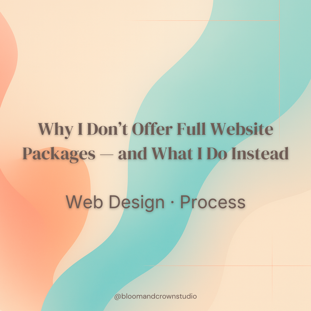 Why I Don’t Offer Full Website Packages — and What I Do Instead