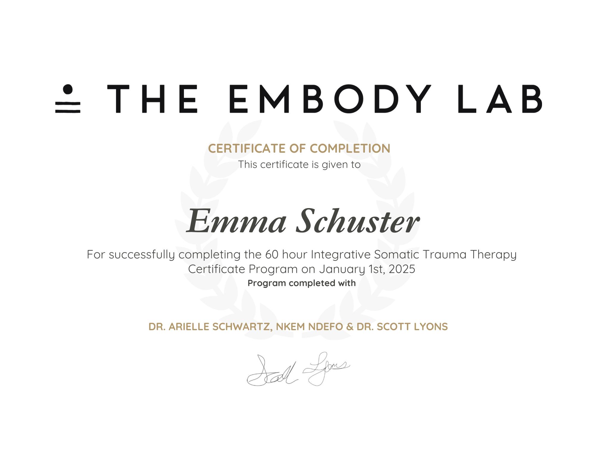 A certificate of completion awarded to Emma Schuster for the 60-hour Integrative Somatic Trauma Therapy program, dated January 1st, 2025, signed by Dr. Arielle Schwartz, Dr. Scott Lyons, and NKEM NDEFO.