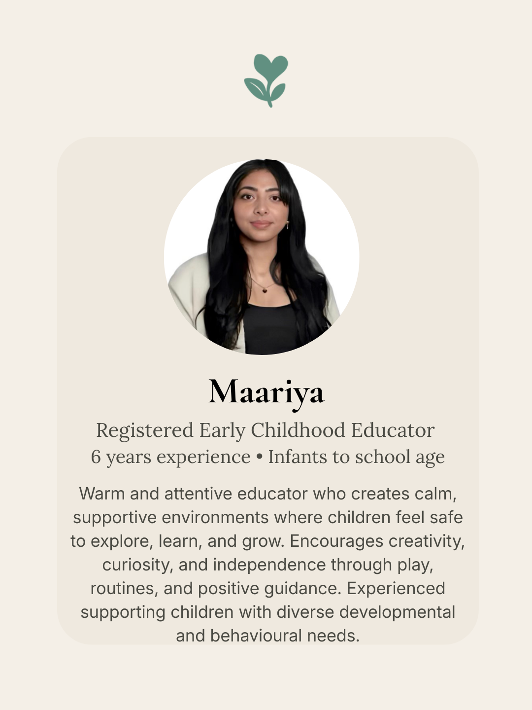 Profile card of Mariya, a registered early childhood educator with 6 years of experience working with infants to school age children. The card features her photo, name, and a summary of her educational philosophy and experience, emphasizing creating calm and supportive environments to foster children's growth and independence.