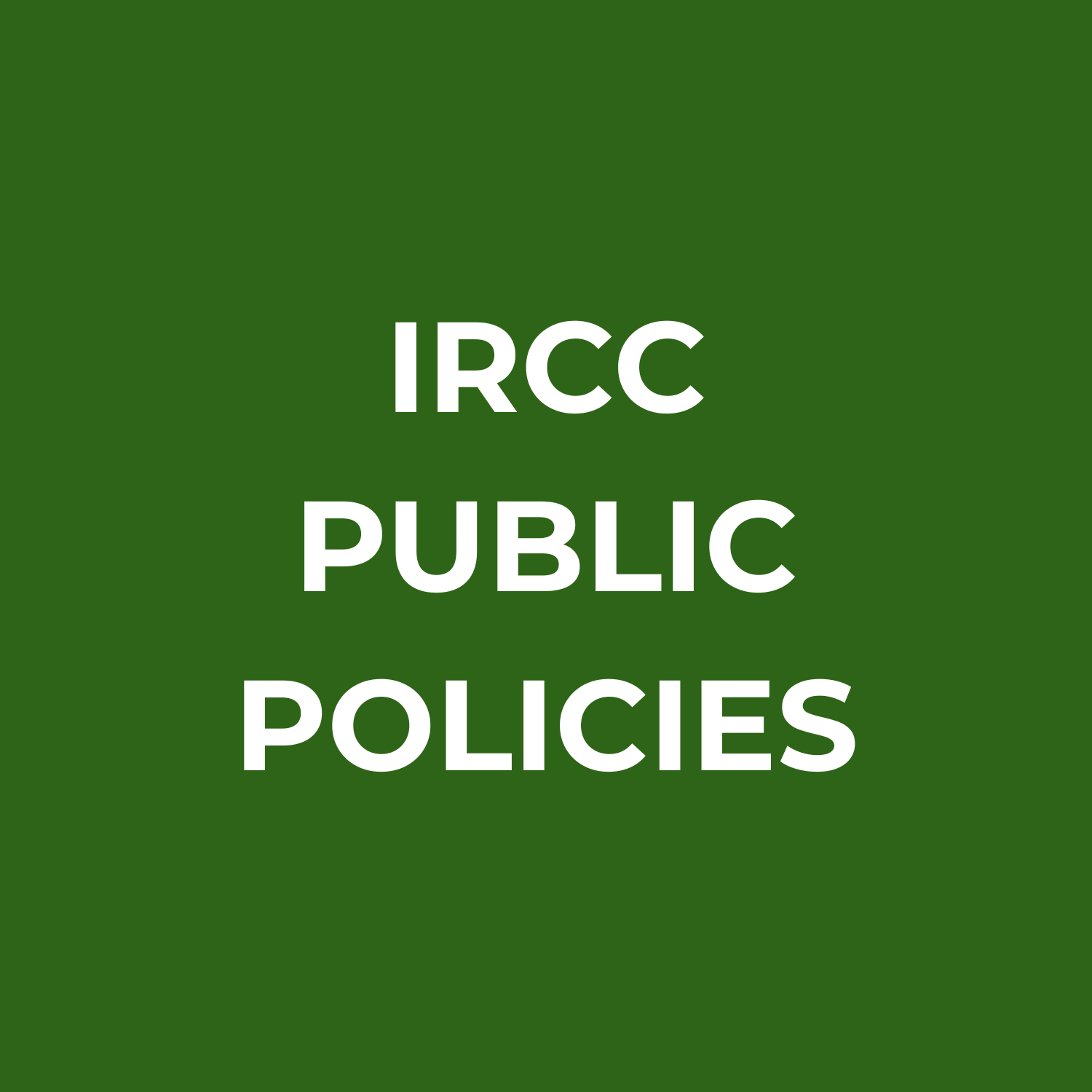 Green background with white text reading 'IRCC PUBLIC POLICIES'.