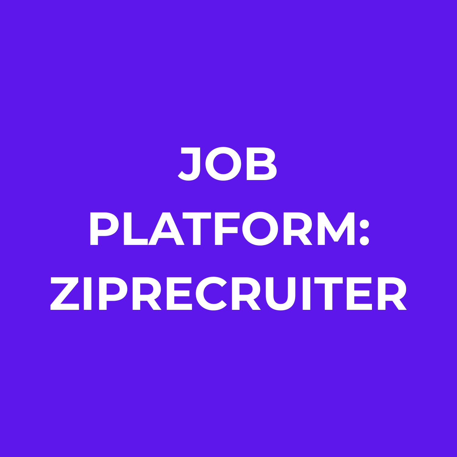 Text on a purple gradient background stating "JOB PLATFORM: ZIPRECRUITER"