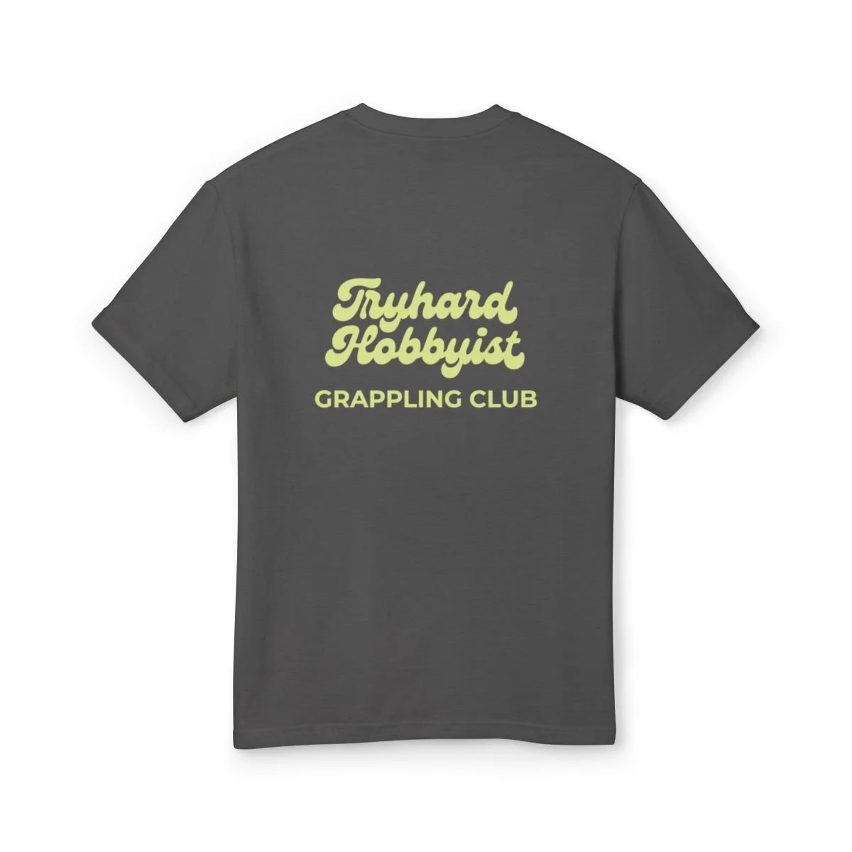 Gray T-shirt with yellow text that reads "Tuyhard Hobbyist Grappling Club" on the back.