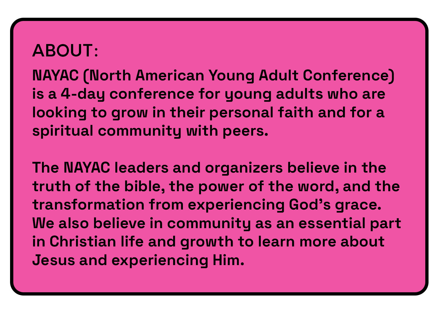 Pink informational graphic with black border, providing details about the North American Young Adult Conference (NAYAC). It states NAYAC is a 4-day event for young adults to grow in faith and community, emphasizing biblical truth, God's grace, and learning about Jesus, with a focus on Christian life and spiritual growth.