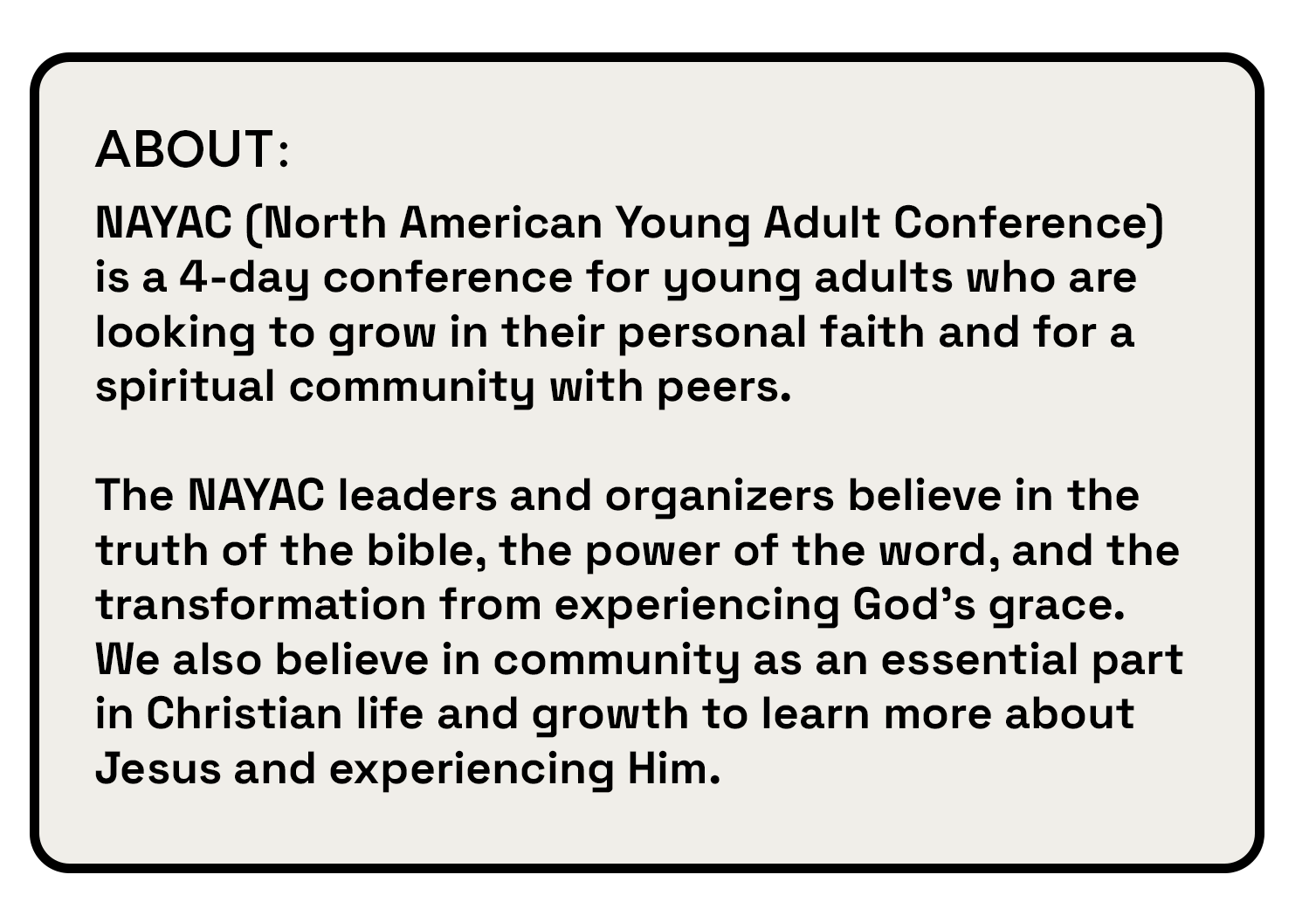 Information about the North American Young Adult Conference (NAYAC), a 4-day event for young adults focused on faith and community, emphasizing biblical teachings, spiritual growth, and connection through Christian values.