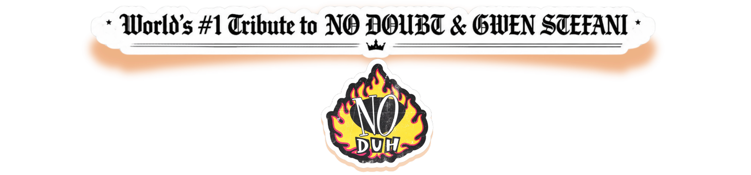 Officially The World's #1 Tribute to                                                                     "NO DOUBT &amp; GWEN STEFANI"