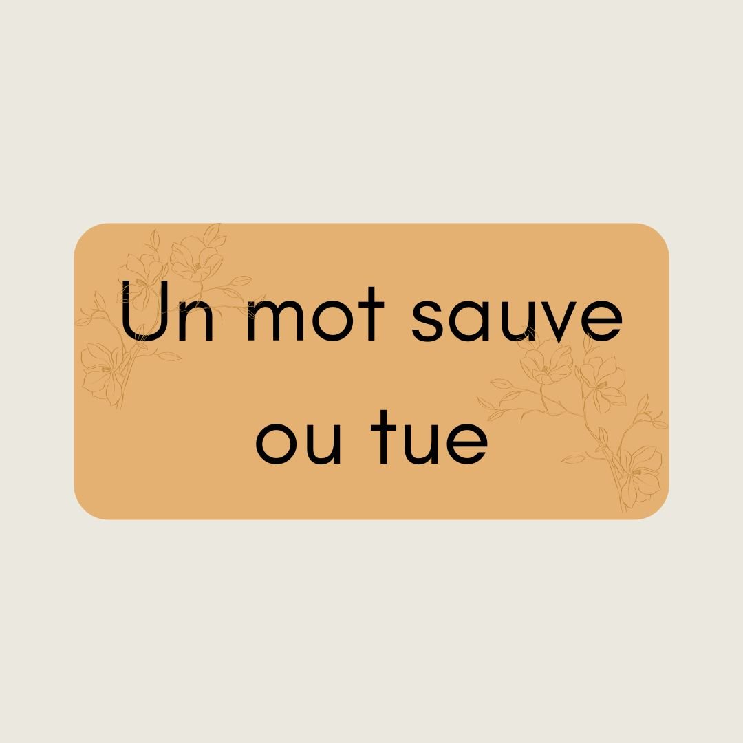 Un mot sauve ou tue