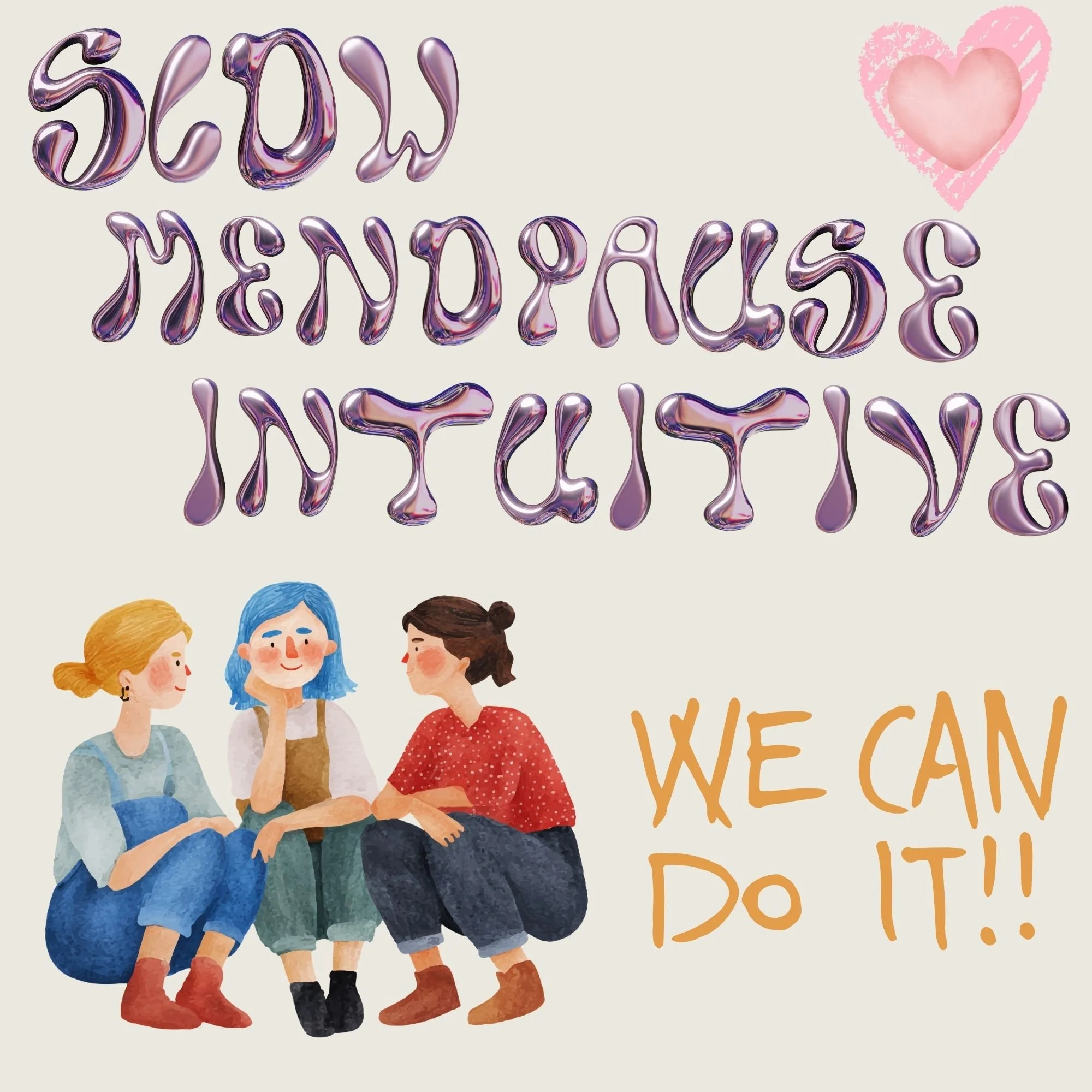 Illustration de 3 femmes assises qui parlent ensemble et des phrases Slow Ménopause Intuitive et We can do it.