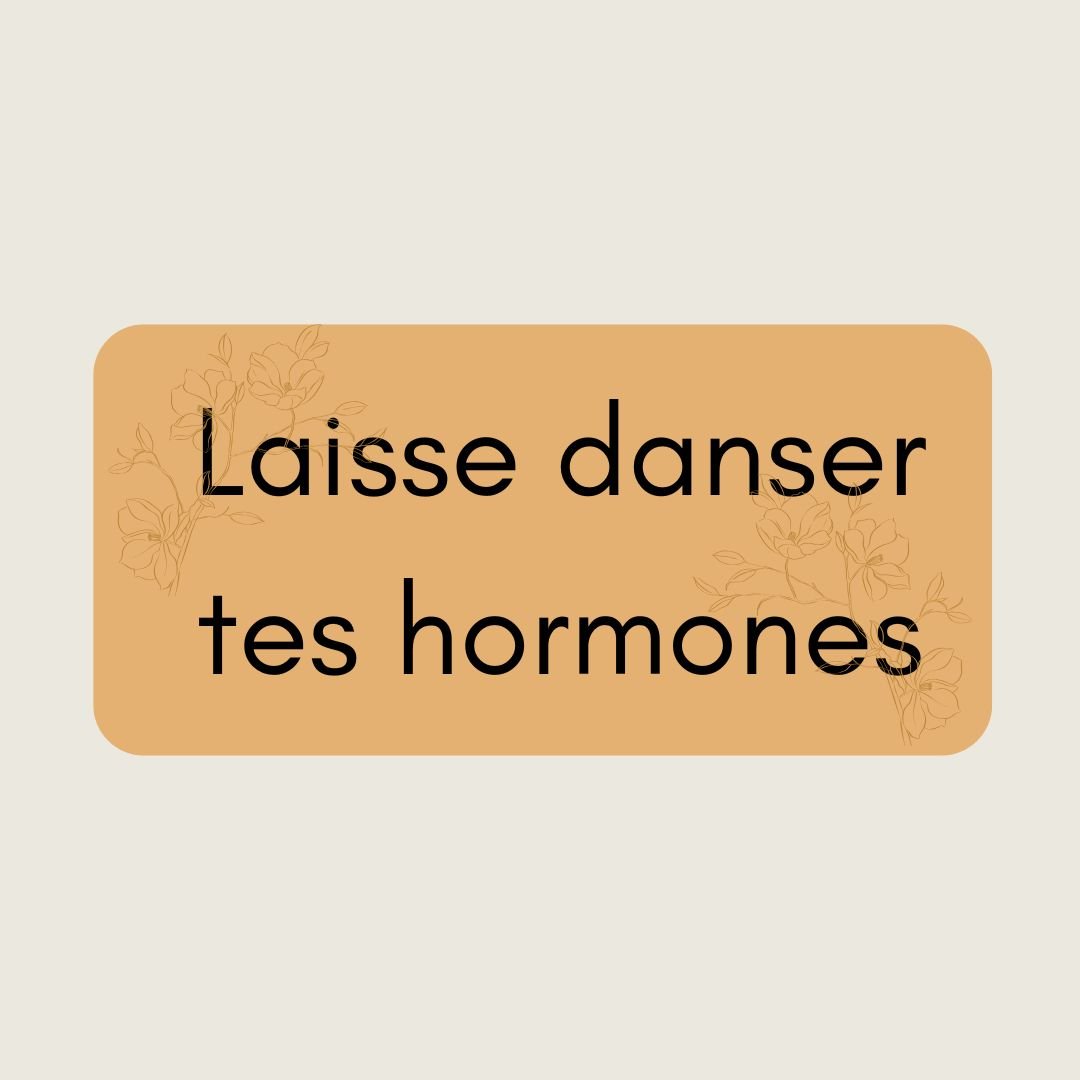 Laisse danser tes hormones