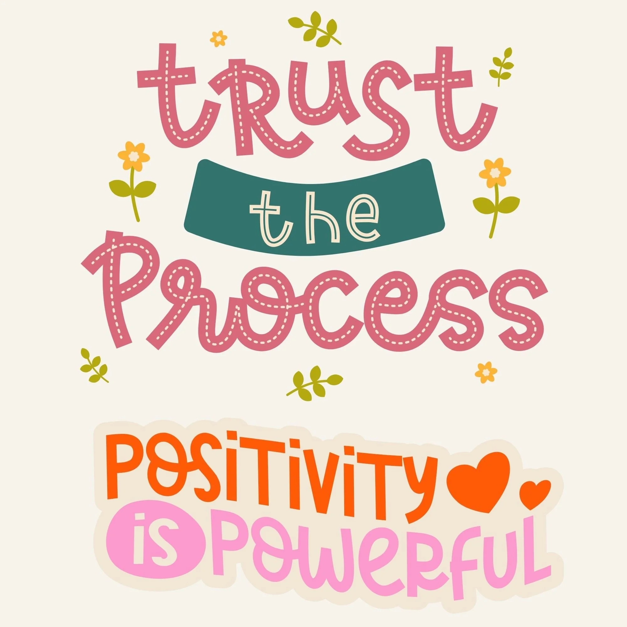 Illustration avec Trust the process et Positivity is powerful
