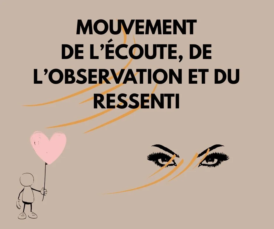 Illustration sur fond taupe montrant une petite silhouette tenant un ballon en forme de cœur rose et une paire d'yeux attentifs. Le texte 'MOUVEMENT DE L'ÉCOUTE, DE L'OBSERVATION ET DU RESSENTI' surplombe l'image.