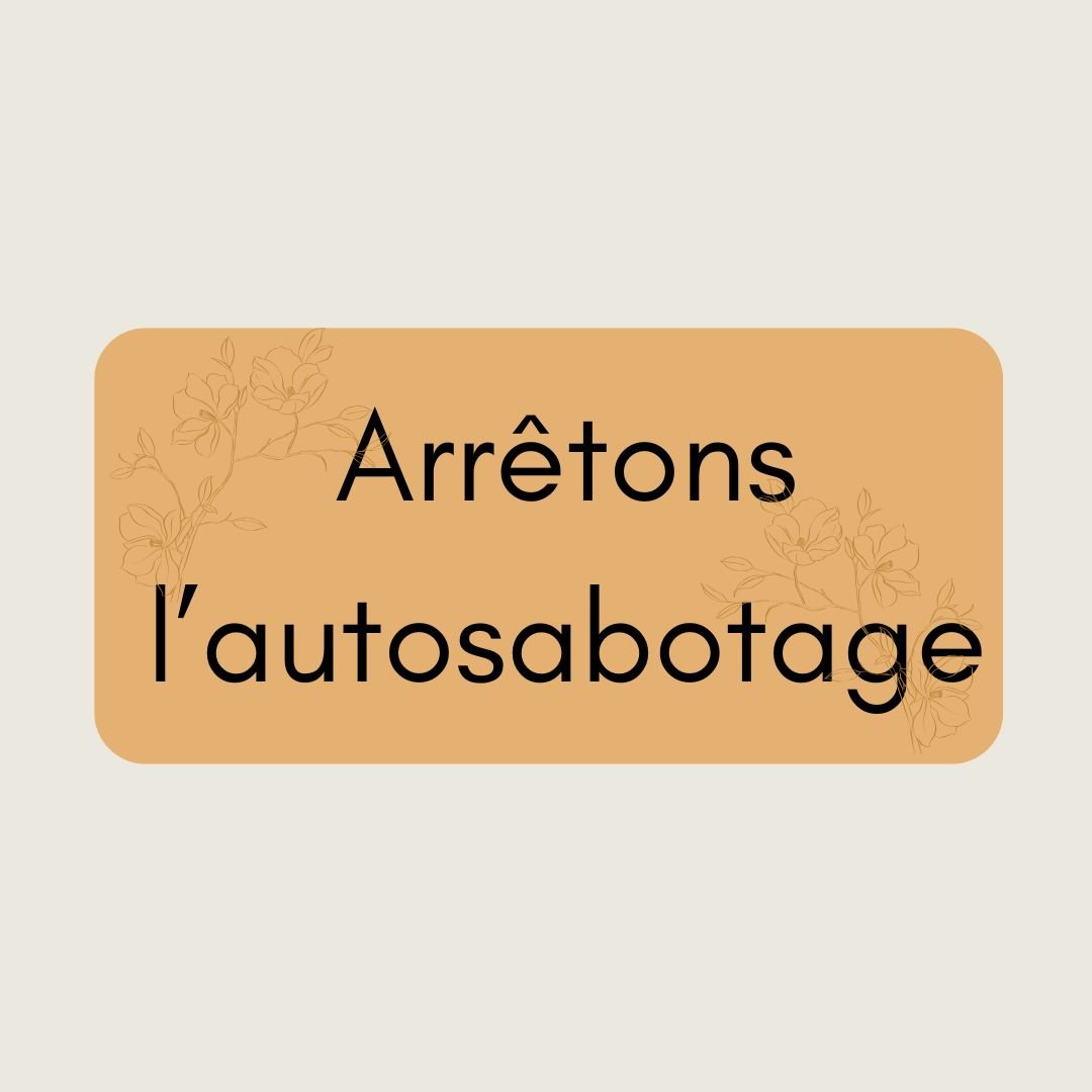 Arrêtons l'autosabotage
