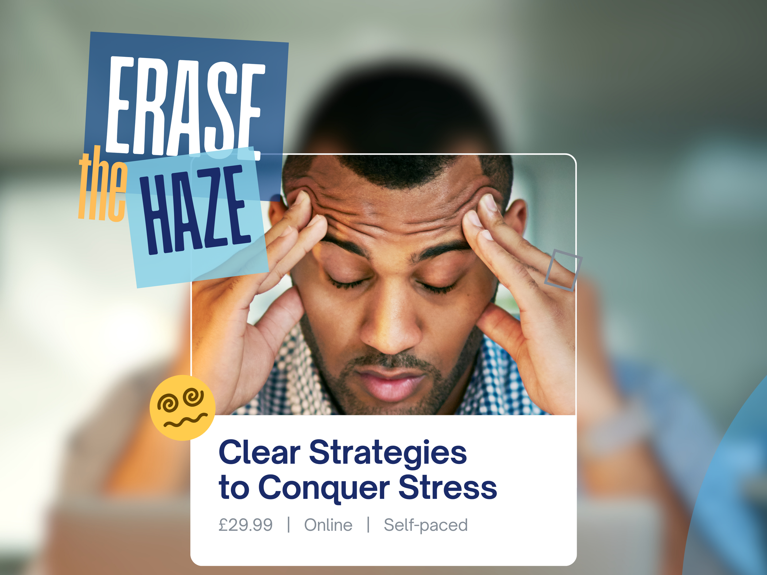 A man holding his head with hands, appearing stressed, with overlay text 'Erase the Haze' and a product offer for a self-paced online stress management course priced at £29.99.