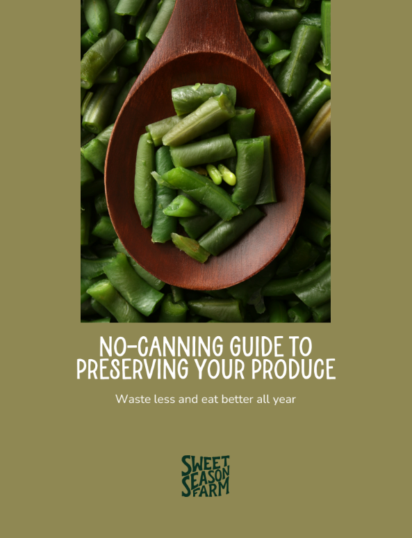Cover for Sweet Season Farm's No-Canning Guide to Preserving Your Produce with a close-up of blanched green beans