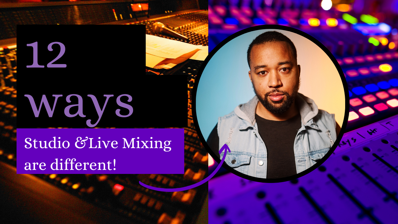 12 Ways Studio &amp; Live Mixing Are Different