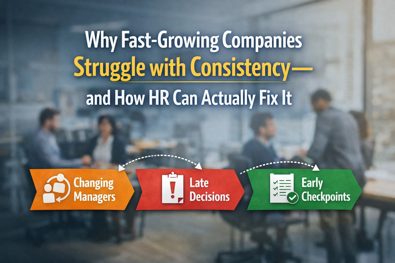 Why Consistency Breaks Down in Fast-Growing Companies — and What Actually Fixes It