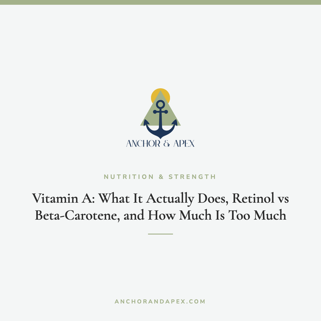 Vitamin A: What It Actually Does, Retinol vs Beta-Carotene, and How Much Is Too Much