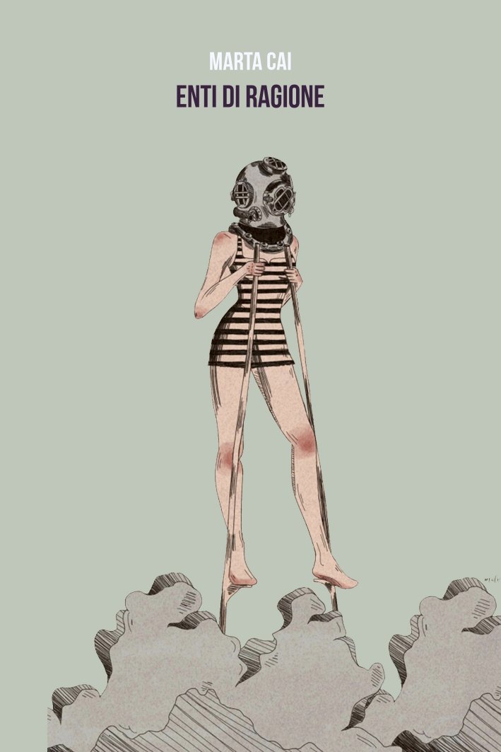 Book cover with illustration of a woman in a striped swimsuit wearing a vintage diving helmet, standing on rocks with clouds at her feet. Title: 'ENTI DI RAGIONE' by Marta Cai.