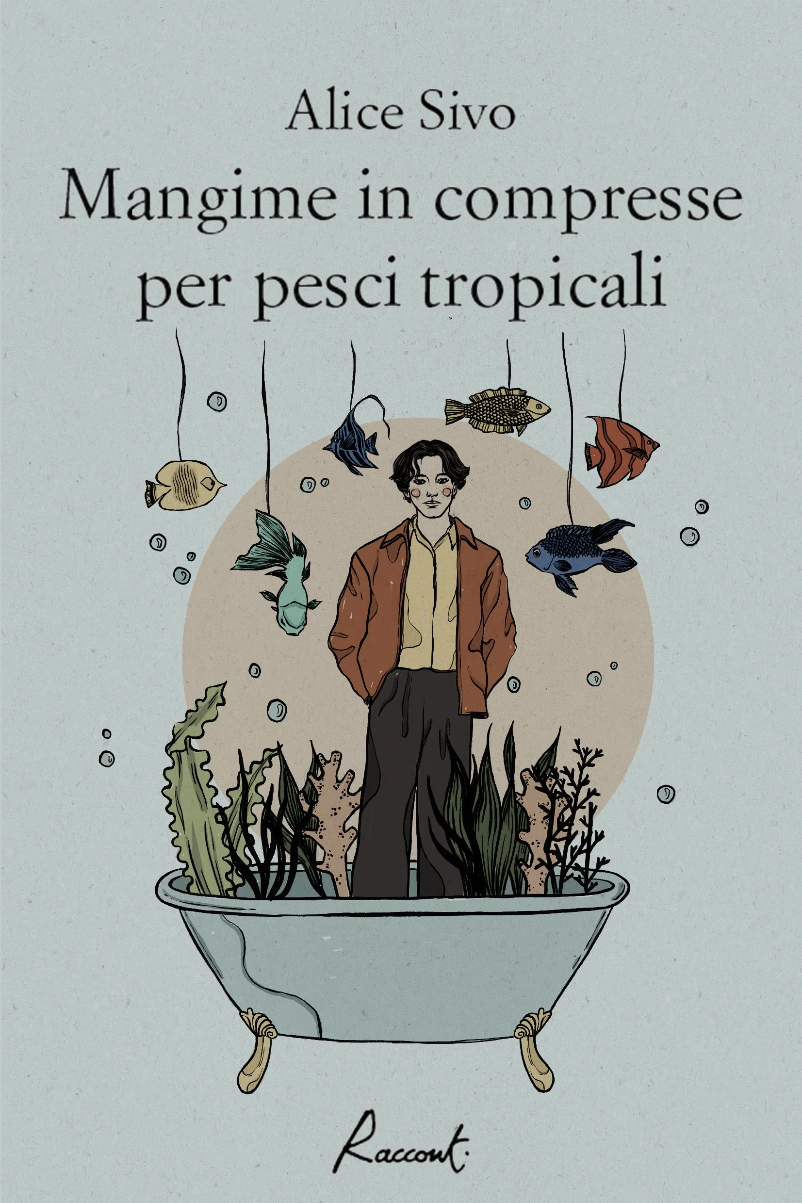 Book cover with illustrated person standing in a bathtub filled with seaweed and coral, surrounded by floating tropical fish, titled 'Mangime in compresse per pesci tropicali' by Alice Sivo.