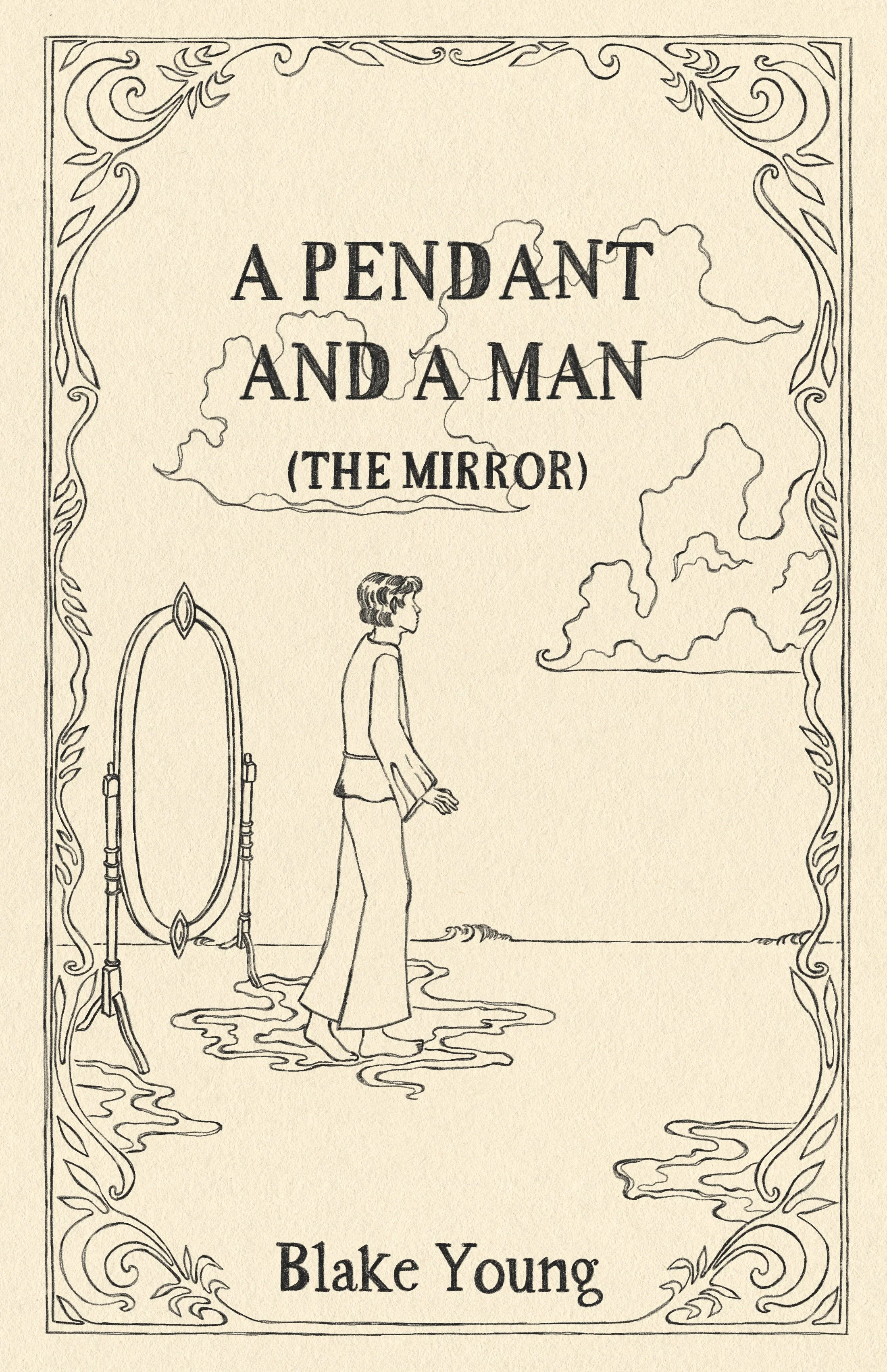 Book cover titled 'A Pendant and a Man (The Mirror)' by Blake Young, featuring a line drawing of a man standing in front of a mirror with clouds in the background and a decorative border.