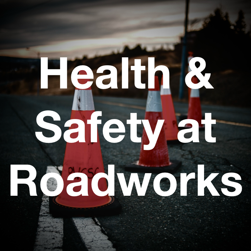 2026/02/27 - Health & Safety at Roadworks