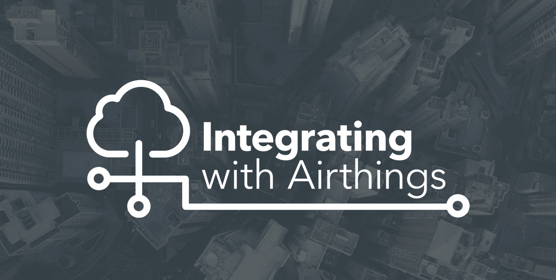 Graphic showing a cloud connected to a cityscape background with the text "Integrating with Airthings".