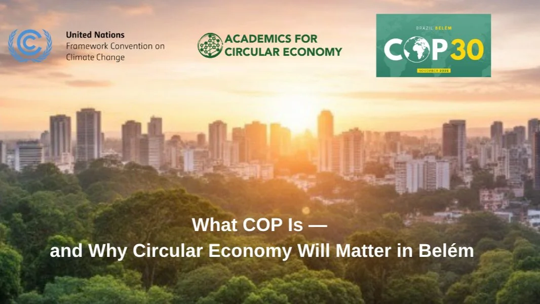 What COP Is — and Why Circular Economy Will Matter in Belém