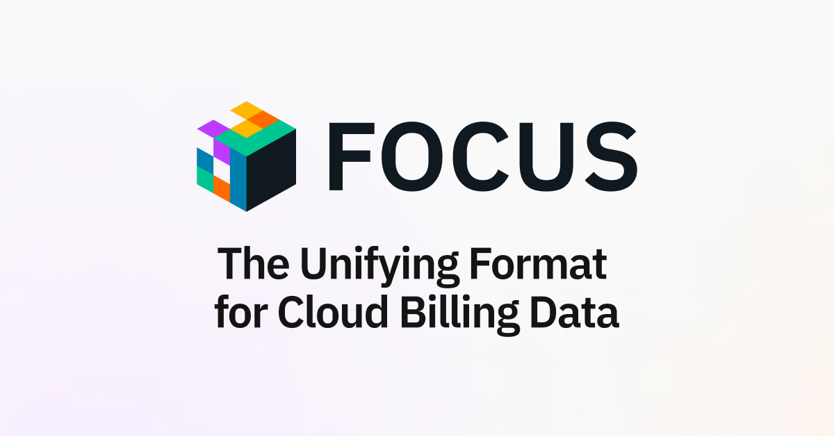 FinOps Foundation: Strategially “FOCUS” on Your Cloud Billing Data Needs