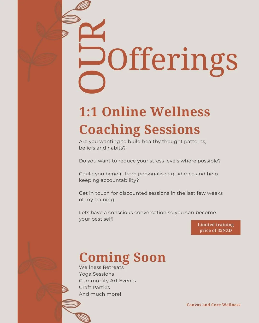 Welcome to Canvas and Core Wellness. 

We are very glad you are here.

DM to book an 1:1 online wellness coaching session. Discounted training price of $35 NZD in place for a few more weeks.

There is so much more to come over the next few months, so